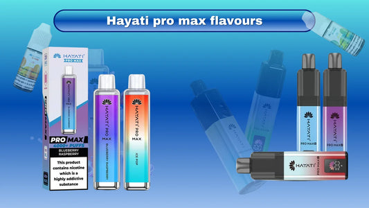 Explore the 50 Hayati Pro Max Flavours for an Unmatched Vaping Experience