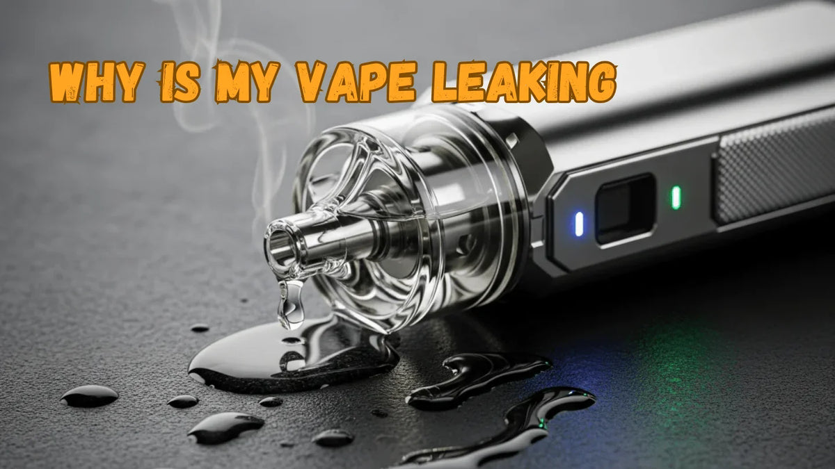 Why Is My Vape Leaking: The Complete Diagnosis & Fix Guide